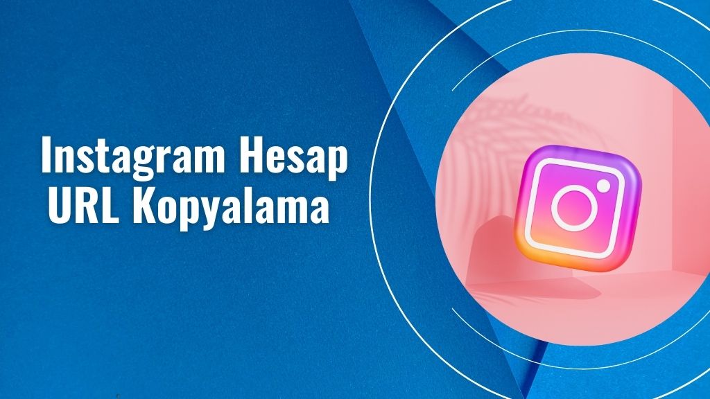 Instagram Hesap URL Kopyalama