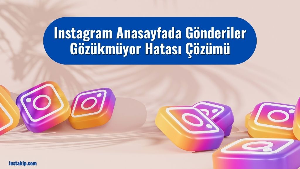 Instagram Anasayfada Gönderiler Gözükmüyor Hatası Çözümü